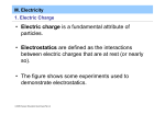 • Electric charge is a fundamental attribute of particles