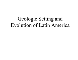 Geologic Setting and Evolution of Latin America