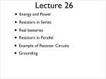 • Example of Resistor Circuits • Grounding • Resistors in Series