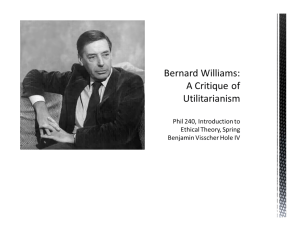 Bernard Williams: A Critique of Utilitarianism Phil 240, Introduction to