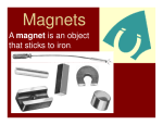 A magnet is an object that sticks to iron.