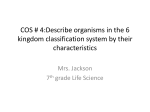 COS # 4:Describe organisms in the 6 kingdom classification system