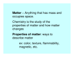 Matter – Anything that has mass and occupies space. Chemistry is