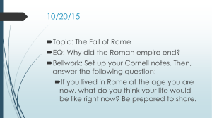 Topic: The Fall of Rome EQ: Why did the Roman empire end