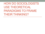 HOW DO SOCIOLOGISTS USE THEORETICAL PARADIGMS TO