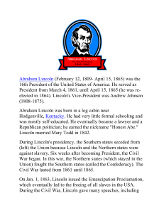 Abraham Lincoln (February 12, 1809- April 15, 1865) was the 16th