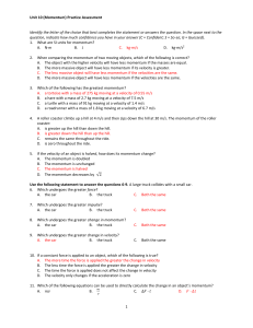 Unit 10 (Momentum) Practice Assessment 1 Identify the letter of the