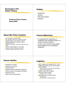 Economics 414 Game Theory Outline About Me: Peter Cramton