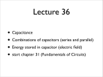 • Capacitance • Combinations of capacitors (series and parallel