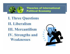 I. Three Questions II. Liberalism III. Mercantilism IV - Rose
