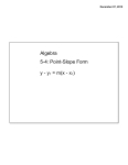 Algebra 5-4: Point-Slope Form y - y1 = m(x - x1)
