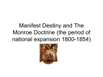Manifest Destiny and The Monroe Doctrine (the period of