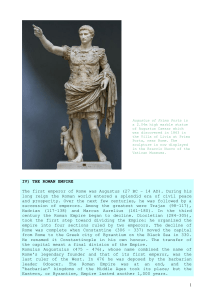 1 IV) THE ROMAN EMPIRE The first emperor of Rome was Augustus