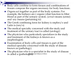 Body cells combine to form tissues and combinations of tissues