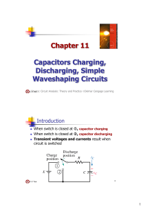 Chapter 11 Capacitors Charging, Discharging, Simple Waveshaping
