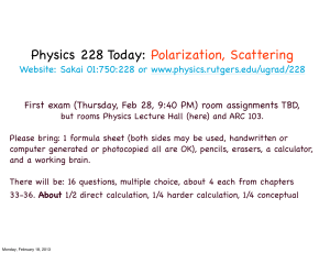 Physics 228 Today: Polarization, Scattering