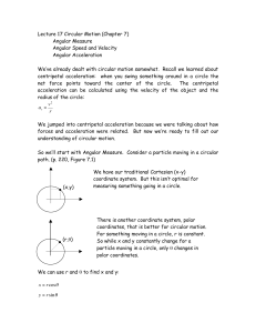 Lecture 17 Circular Motion (Chapter 7) Angular Measure Angular