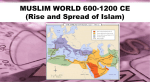 MUSLIM WORLD 600-1200 CE (Rise and Spread of Islam)