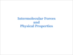 Intermolecular Forces and Physical Properties