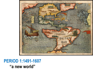 PERIOD 1:1491-1607 “a new world”