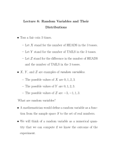 Lecture 8: Random Variables and Their Distributions • Toss a fair