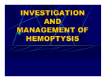 INVESTIGATION AND MANAGEMENT OF HEMOPTYSIS