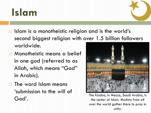 Islam is a monotheistic religion and is the world`s second biggest