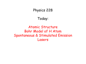 Physics 228 Today: Atomic Structure Bohr Model of H Atom