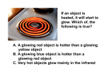 A. A glowing red object is hotter than a glowing yellow