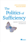 The Politics of Sufficiency. Making it easier to live the Good Life