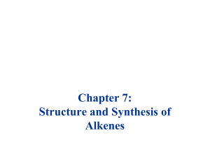 Chapter 7: Structure and Synthesis of Alkenes
