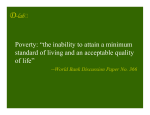 Poverty: “the inability to attain a minimum standard of living and an