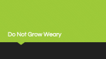 Do Not Grow Weary
