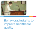 Behavorial Insights to Improve Healthcare Quality