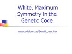 White, Maximum Symmetry in the Genetic Code