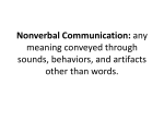 Nonverbal Communication: any meaning conveyed through sounds