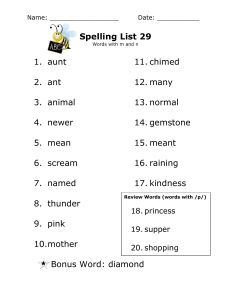 Spelling List 29 1. aunt 2. ant 3. animal 4. newer