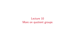 Lecture 10 More on quotient groups