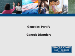 Genetics: Part IV Genetic Disorders