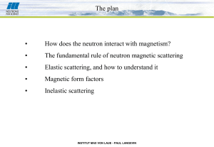• How does the neutron interact with magnetism? • The fundamental