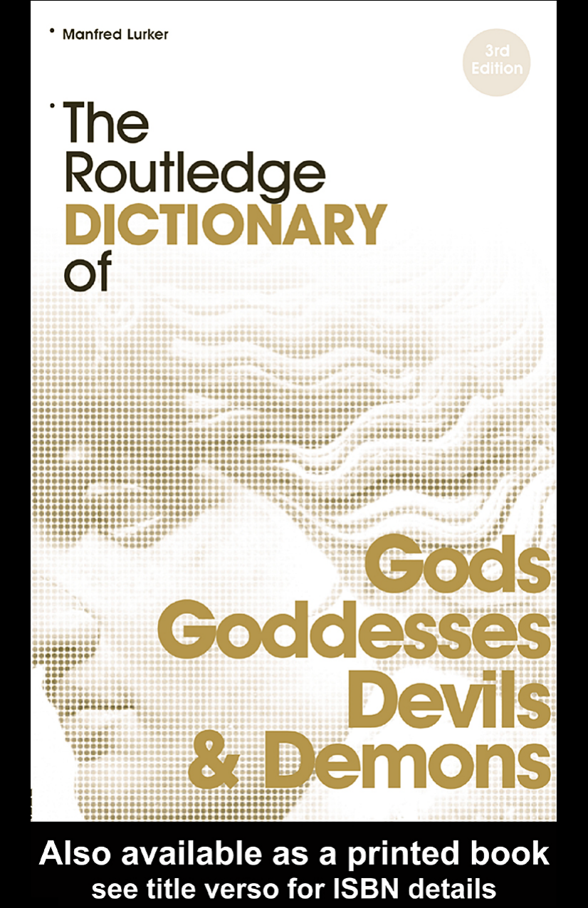 The Routledge Dictionary of Gods and Goddesses, Devils and