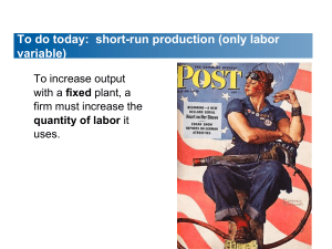 To do today: short-run production (only labor variable)