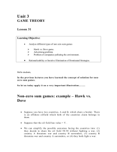 Non-zero sum games: example: Hawk vs