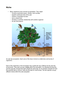 • Many organisms have evolved as specialists. They might: Occupy