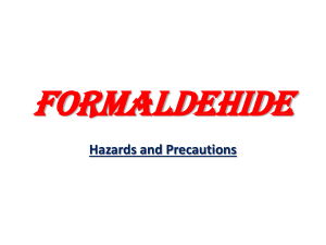 Hazards and Precautions FORMALDEHIDE Formaldehyde