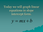 Today we will graph linear equations in slope intercept form.