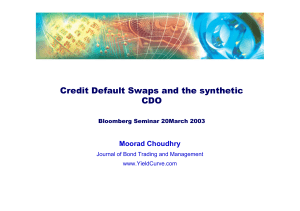 Credit Default Swaps and the synthetic CDO