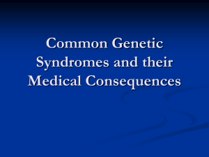 Common Genetic Syndromes and their Medical Consequences