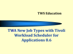 TWA New Job Types with Tivoli Workload Scheduler for