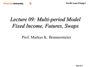 Lecture 09: Multi-period Model Fixed Income, Futures, Swaps